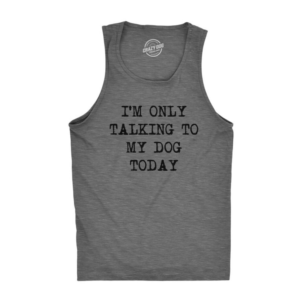 Mens Fitness Tank I'm Only Talking to My Dog Today Tanktop Funny Pet Puppy Lover